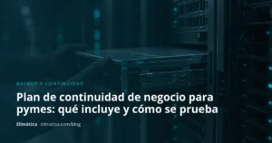 Portada del artículo: Plan de continuidad de negocio para pymes: qué incluye y cómo se prueba
